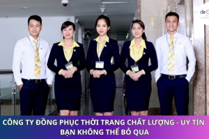 Công ty đồng phục thời trang chất lượng - uy tín bạn không thể bỏ qua