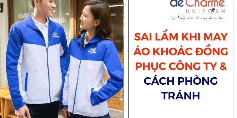 Sai Lầm Khi May Áo Khoác Đồng Phục Công Ty & Cách Phòng Tránh